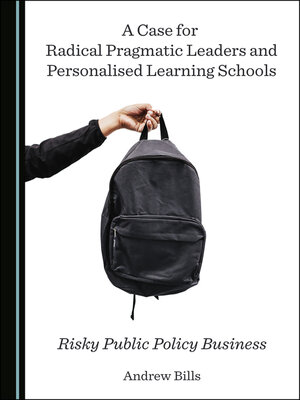 cover image of A Case for Radical Pragmatic Leaders and Personalised Learning Schools